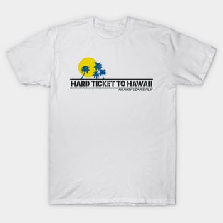 Hard Ticket to Hawaii T-Shirt